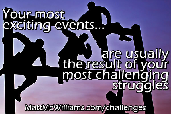 Challenges lead to most exciting events Challenges lead to most exciting events