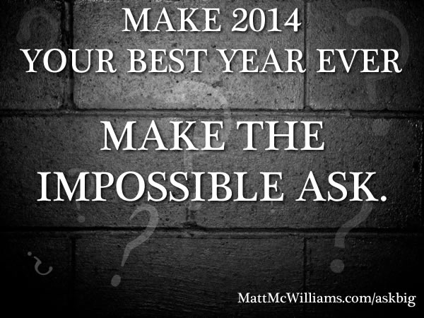 Make the impossible ask Make the impossible ask