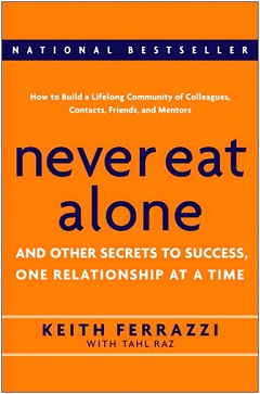 Never Eat Alone by Keith Ferrazzi Never Eat Alone by Keith Ferrazzi