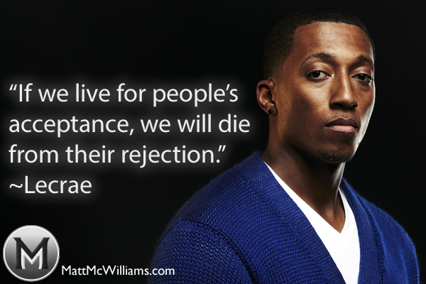 Lecrae Quote on Acceptance and Rejection