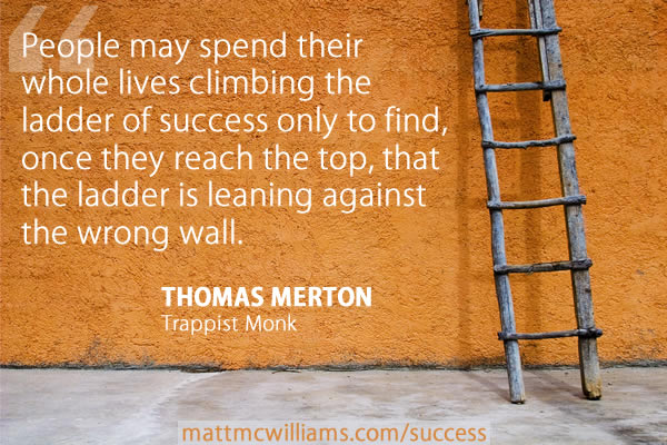Climb the ladder of success on wrong wall quote