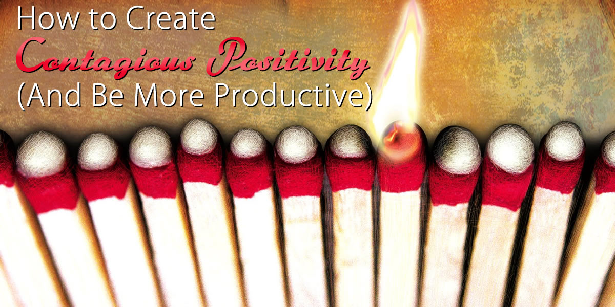 How to Create Contagious Positivity
