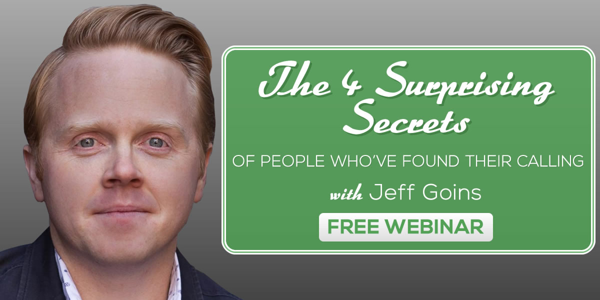 The 4 Surprising Secrets of People Who’ve Found Their Calling