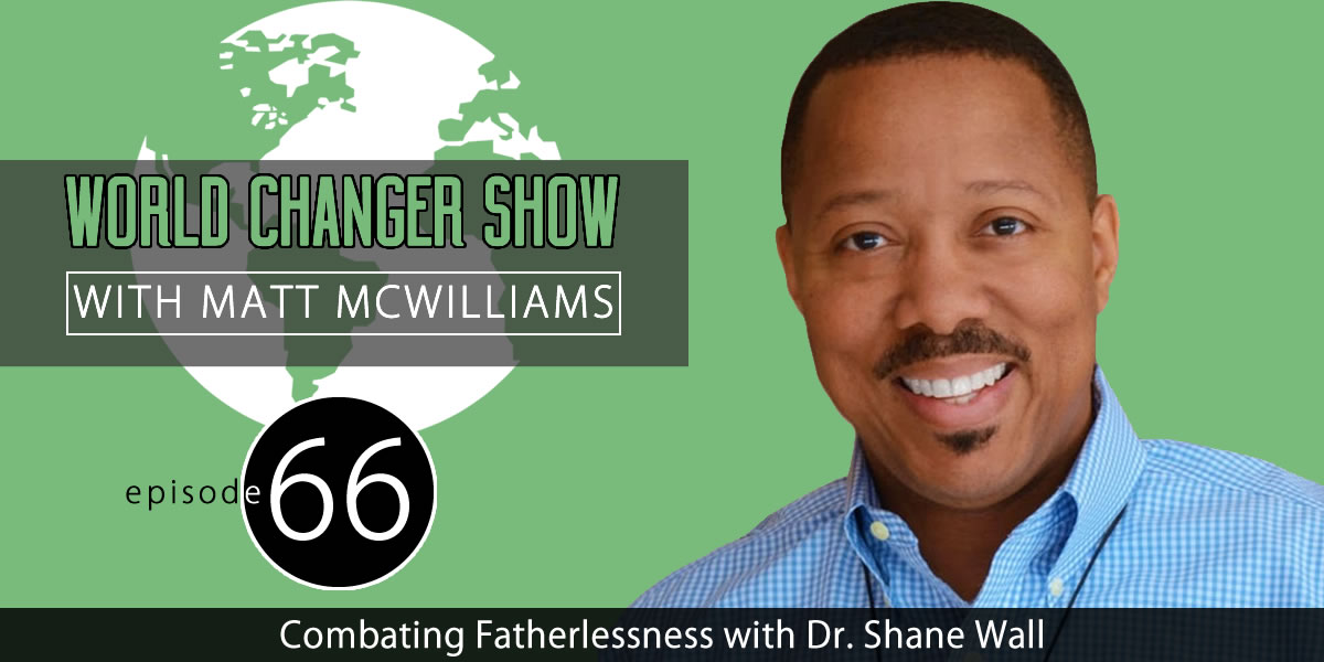 Combating Fatherlessness with Dr. Shane Wall