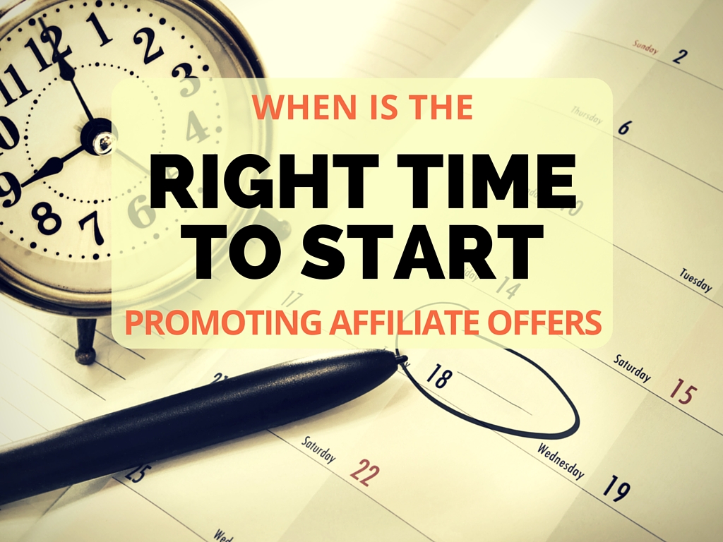 When is the Right Time to Start Promoting Affiliate Offers?