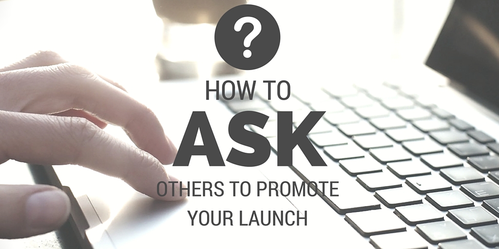 How to Ask others to promote your launch