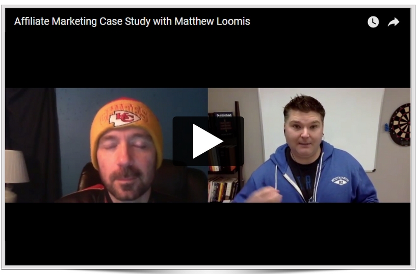 Affiliate marketing case study with Matthew Loomis