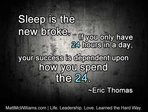 Sleep is the new broke...Quote by Eric Thomas