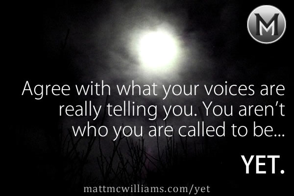 You aren't who you are called to be yet You aren't who you are called to be yet