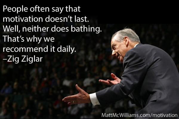 zig ziglar motivation doesnt last