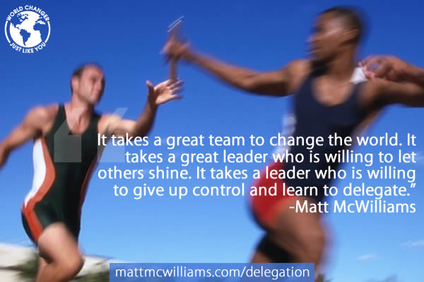 Great leaders delegate