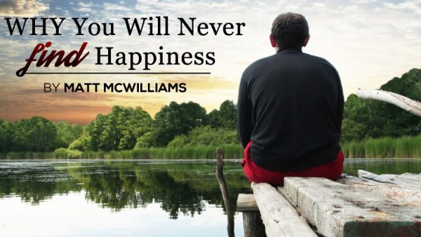 Why You Will Never Find Happiness