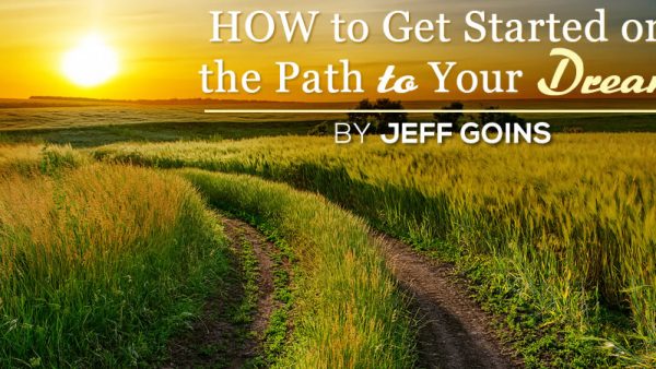 How to Get Started on the Path to Your Dream