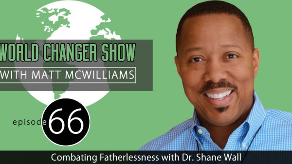 Combating Fatherlessness with Dr. Shane Wall