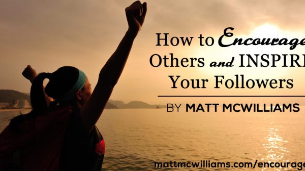 How to Encourage Others and Inspire Your Followers