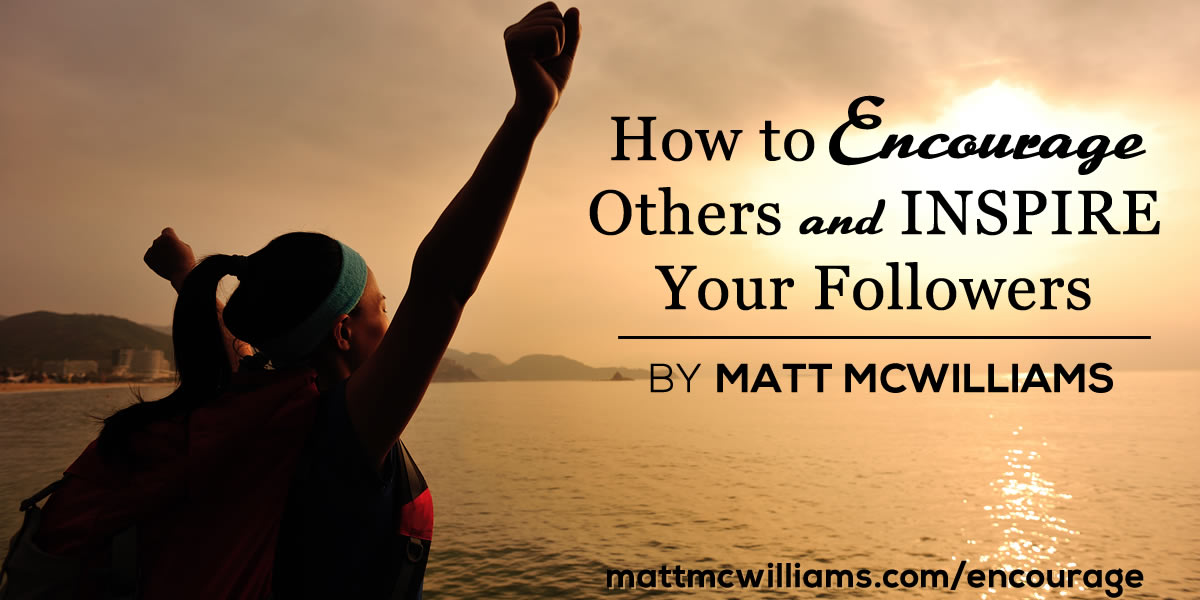 How to Encourage Others and Inspire Your Followers