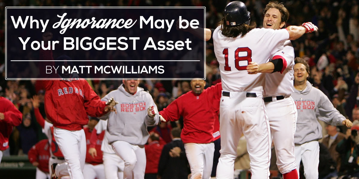 Why Ignorance May be Your Biggest Asset