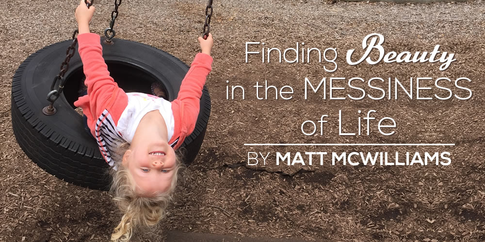 Finding Beauty in the Messiness of Life