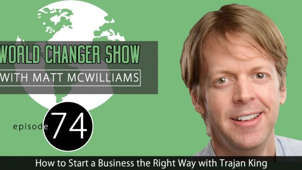 How to Start a Business the Right Way with Trajan King