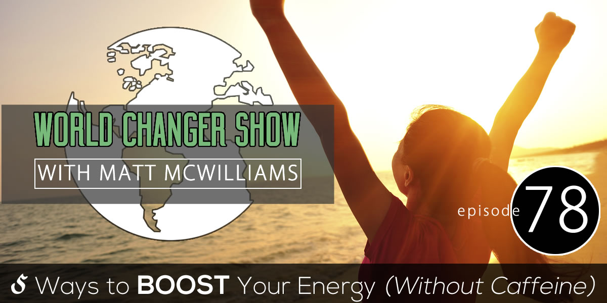 Episode 78: 5 Ways to Boost Your Energy (Without Caffeine)