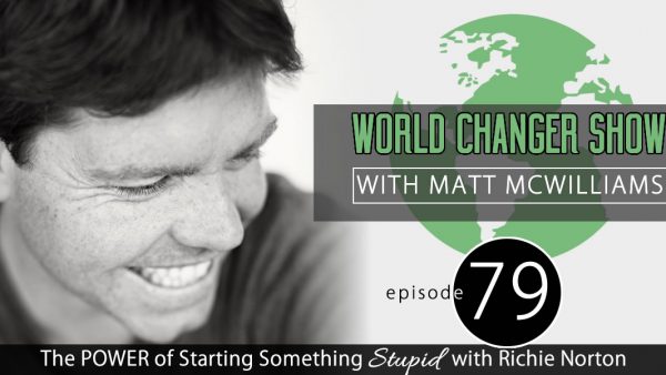 Episode 079: The Power of Starting Something Stupid with Richie Norton