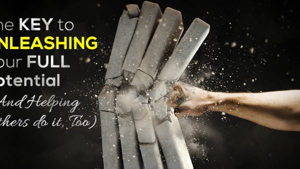 The Key to Unleashing Your Full Potential (And Helping Others do it, Too)