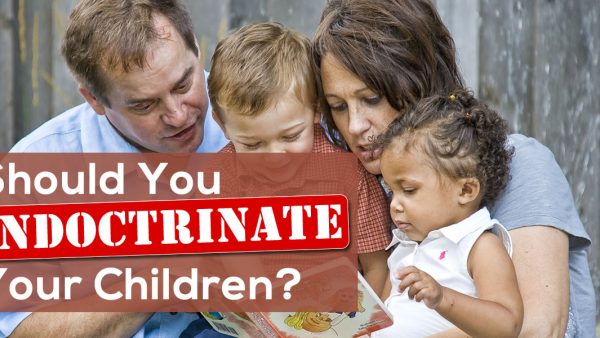 Should You Indoctrinate Your Children?