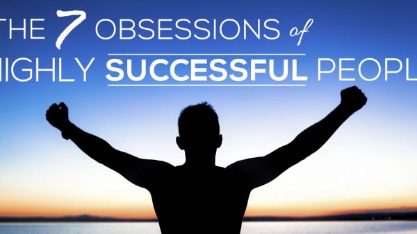 The 7 Obsessions of Highly Successful People