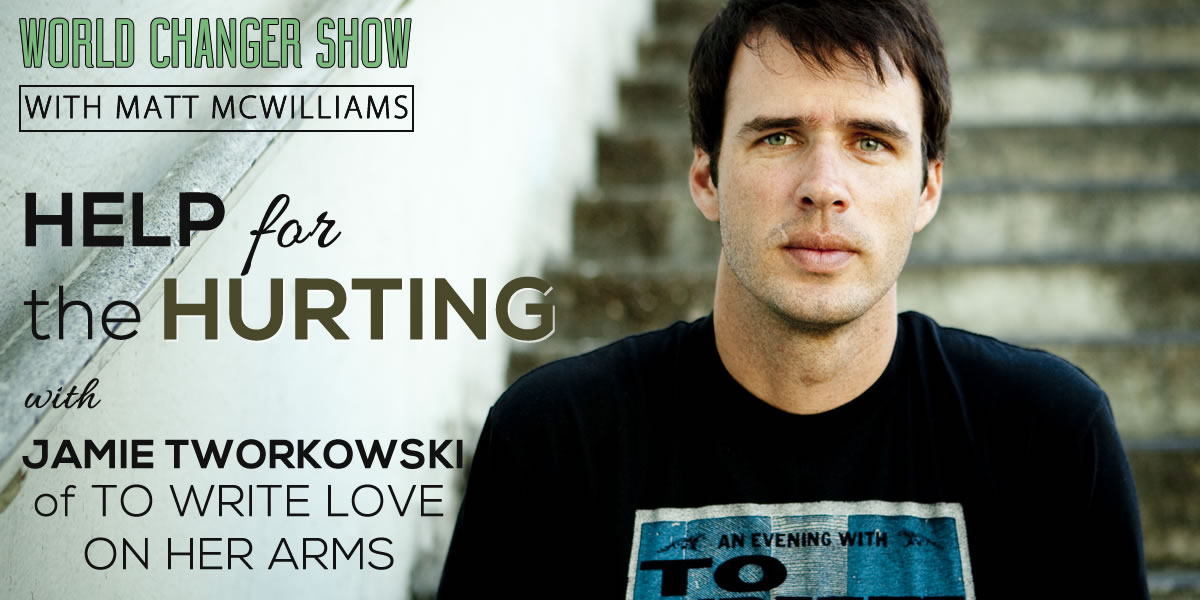 Episode 095: Help for the Hurting with Jamie Tworkowski