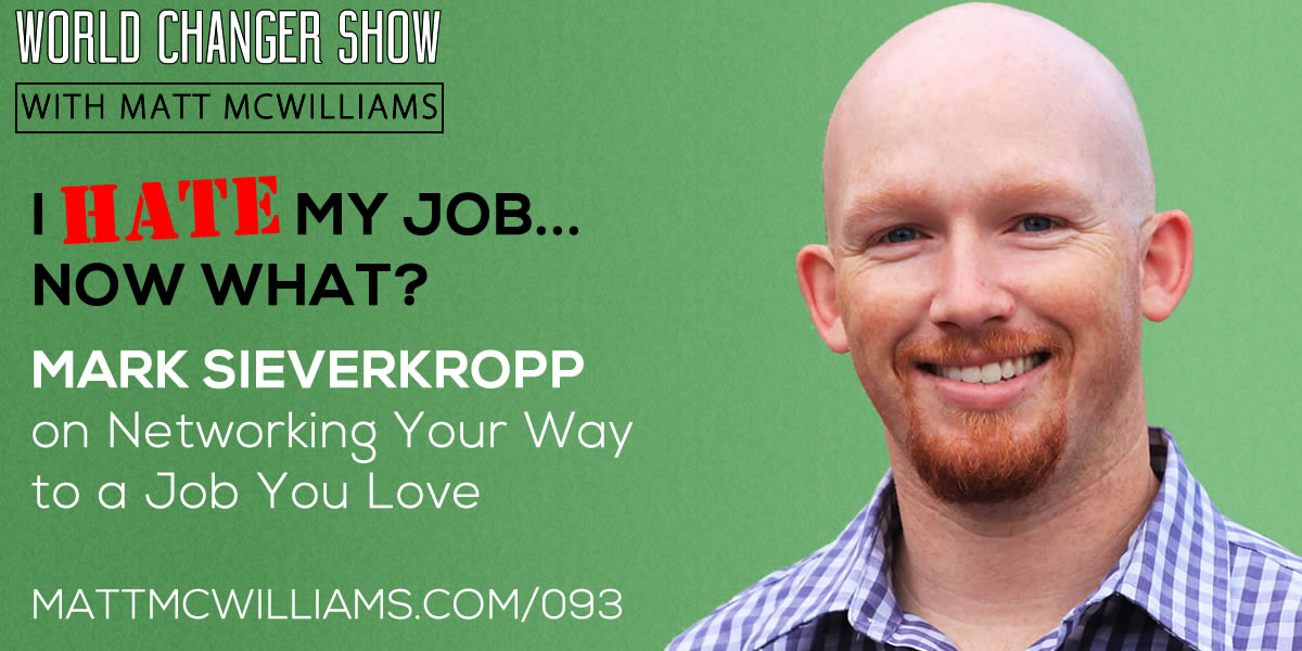 Episode 093: I Hate My Job, Now What?