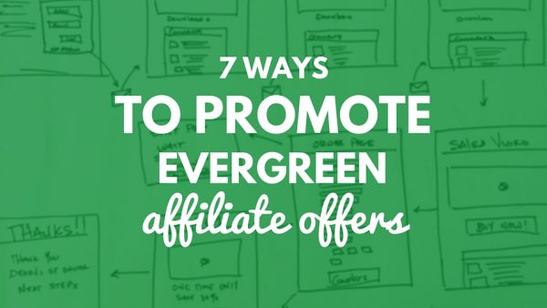 How to promote evergreen affiliate offers