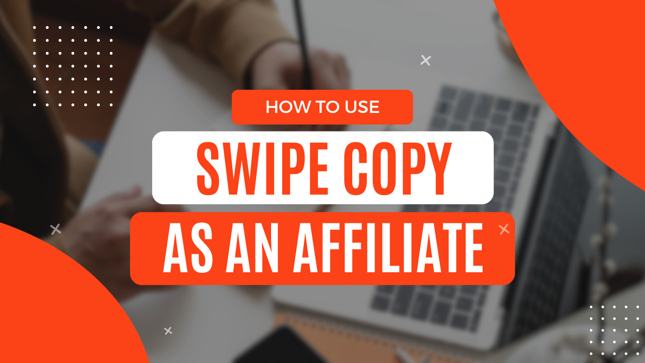 How to use affiliate marketing swipe copy