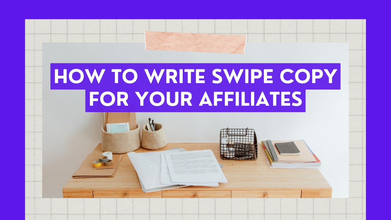 Writing swipe copy for affiliate program tips