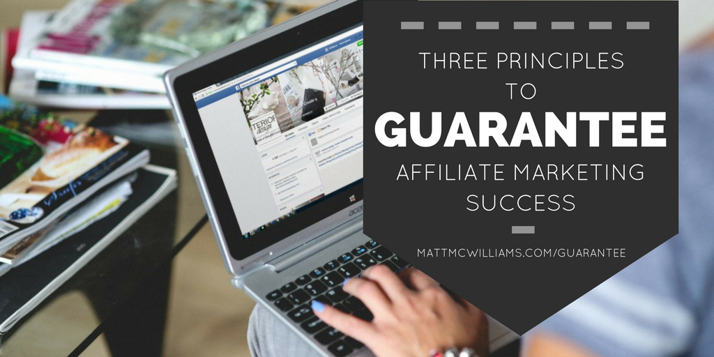 3 Principles to Guarantee Affiliate Marketing Success Anthony Metivier