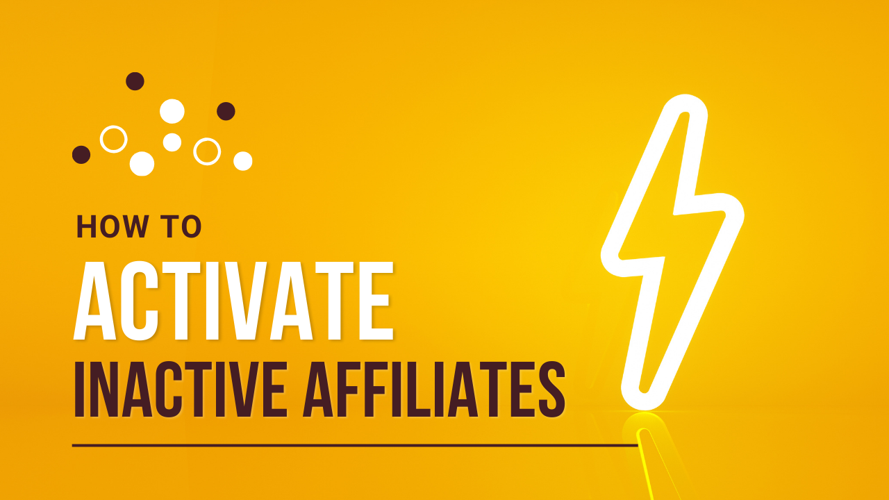 Strategies for affiliate managers to activate inactive affiliates to make sales