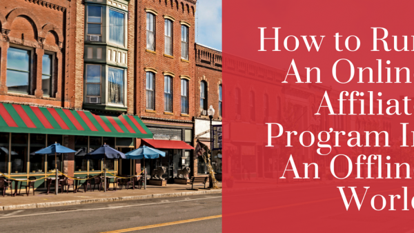 How to Run An Online Affiliate Program In An Offline World