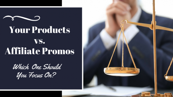 Your products or affiliate promos - which should you focus on?