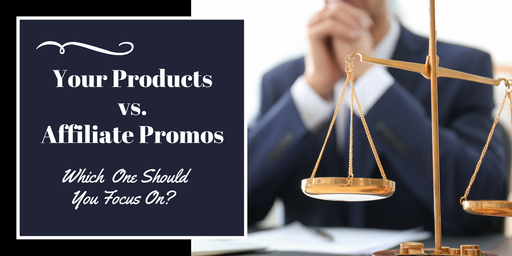 Your products or affiliate promos - which should you focus on?
