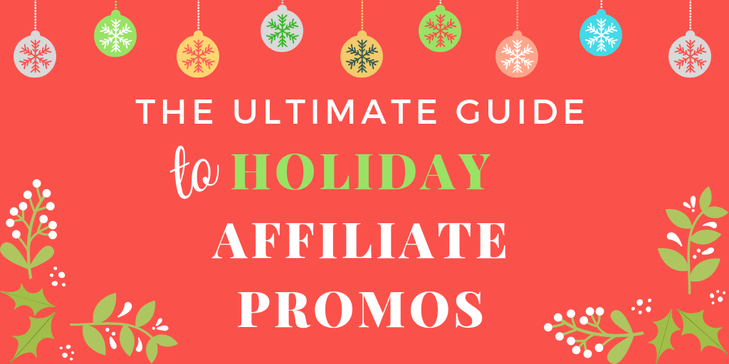 the ultimate guide to holiday affiliate promotions