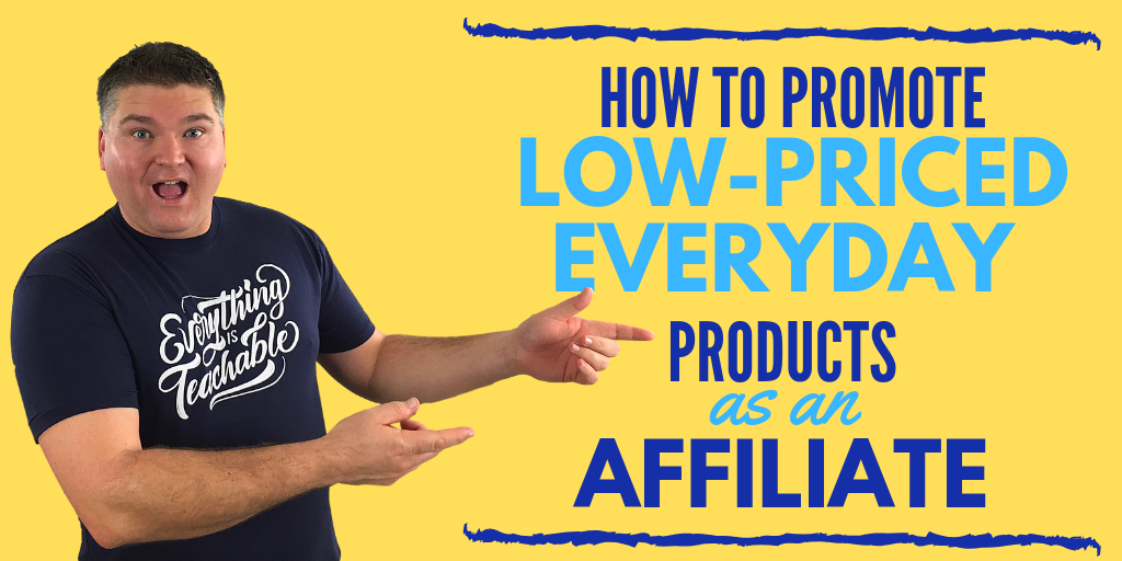 How to promote low-priced everyday products as an affiliate