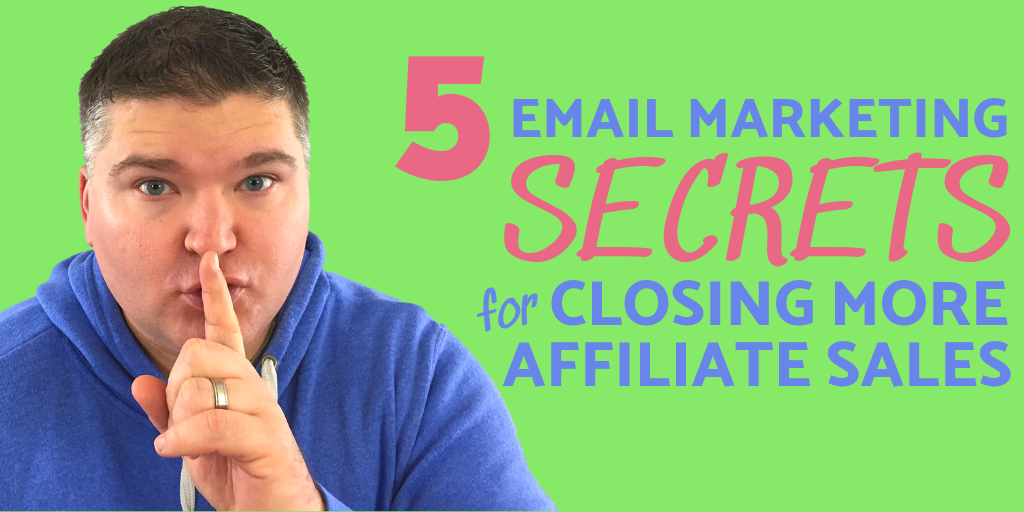 5 email secrets for closing more affiliate sales