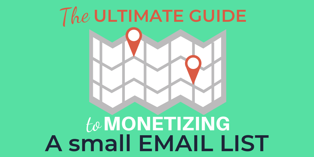 the ultimate guide to monetizing a small email list