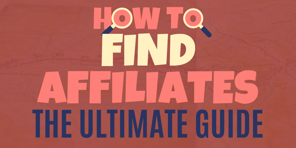 finding affiliates recruiting affiliates ultimate guide