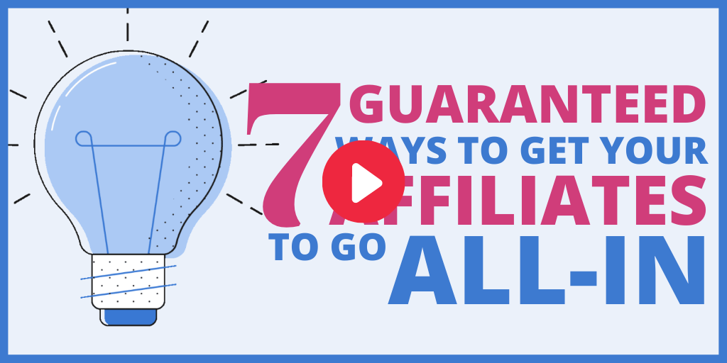 Affiliate Program Management - how to get affiliates to go all in