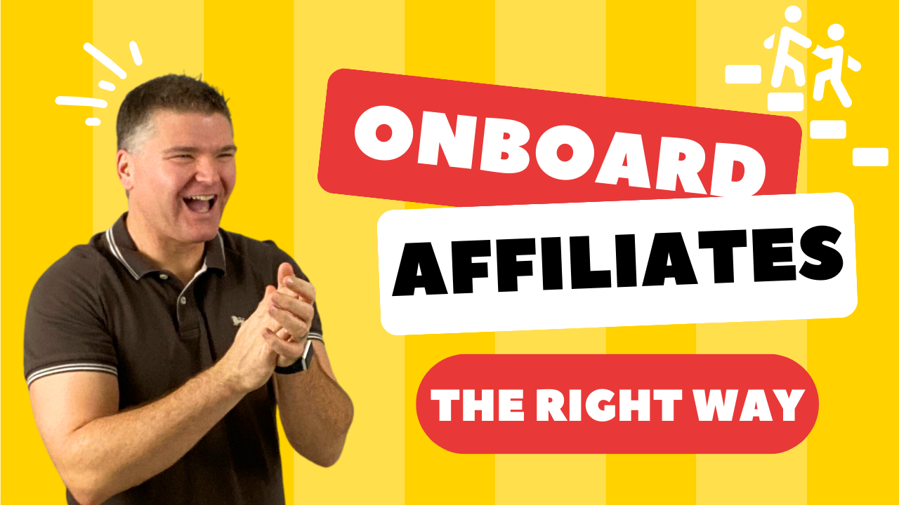 How to onboard affiliates the right way