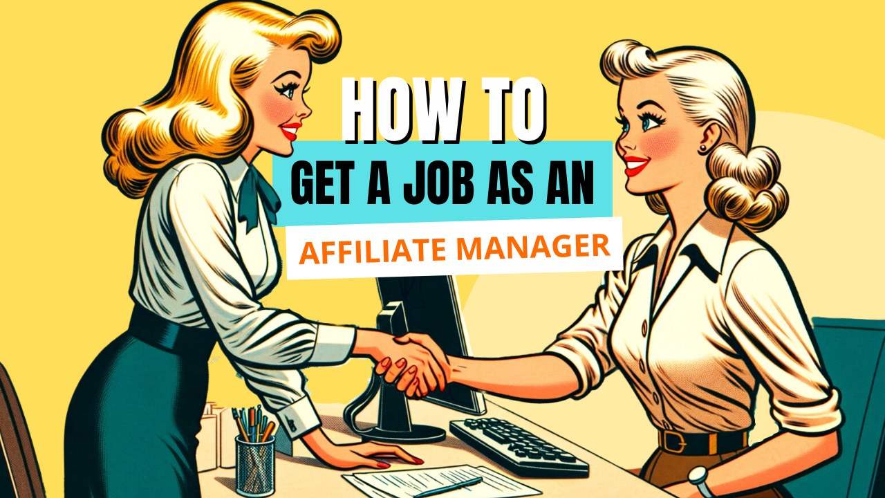 Guide on how to get a job as an affiliate manager