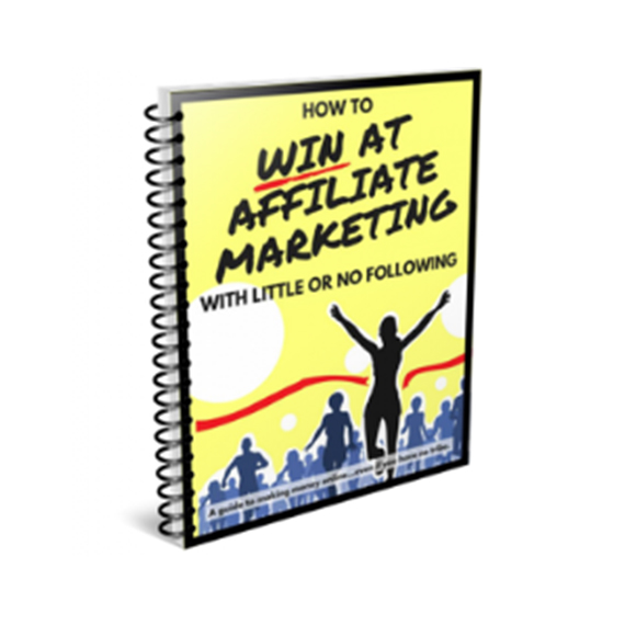 How to Win at Affiliate Marketing With Little or No Following