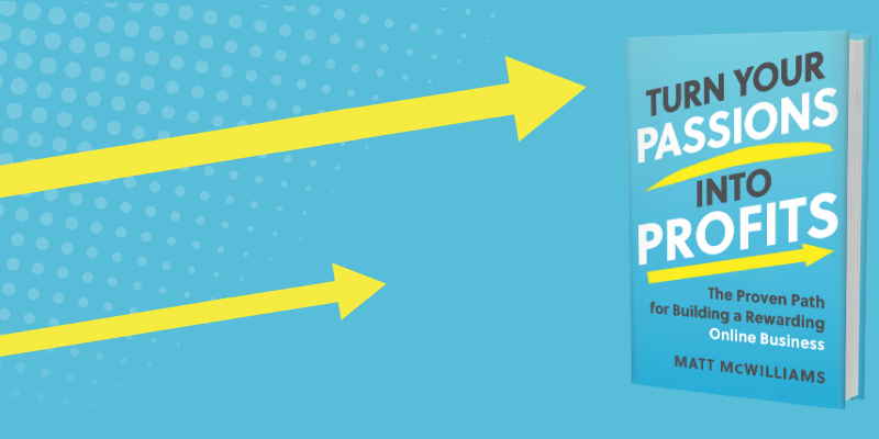 matt-mcwilliams-turn-passions-profits-book Matt McWilliams turn your passions into profits book