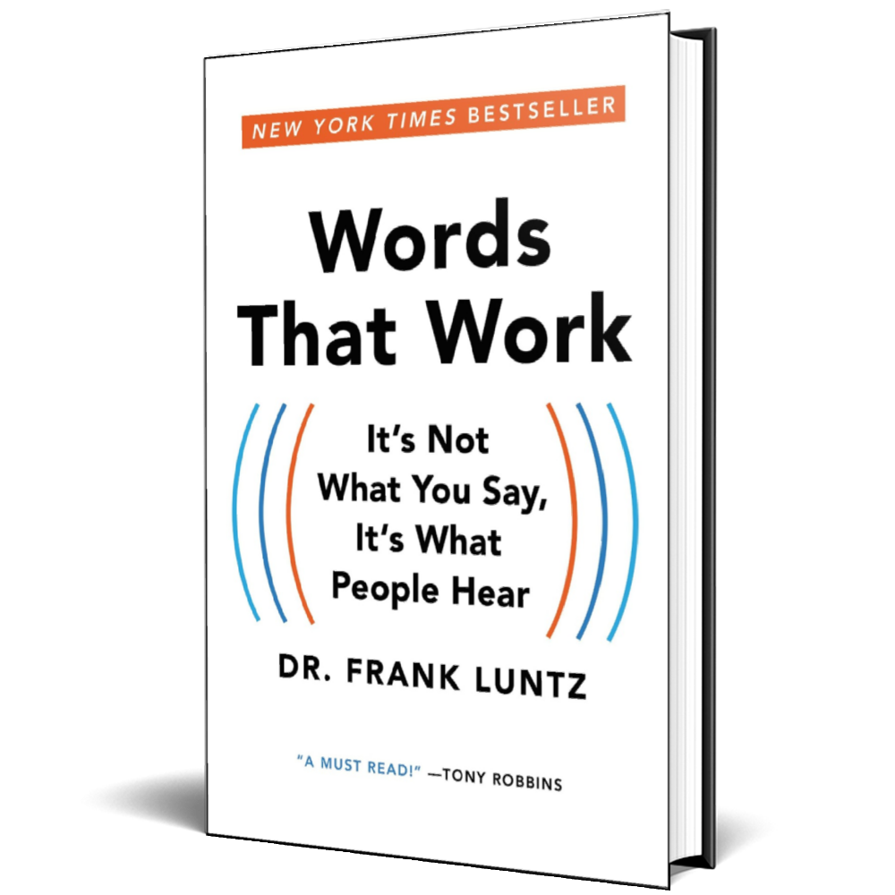 words-that-work-it's-not-what-you-say-it's-what-people-hear-frank-i-luntz