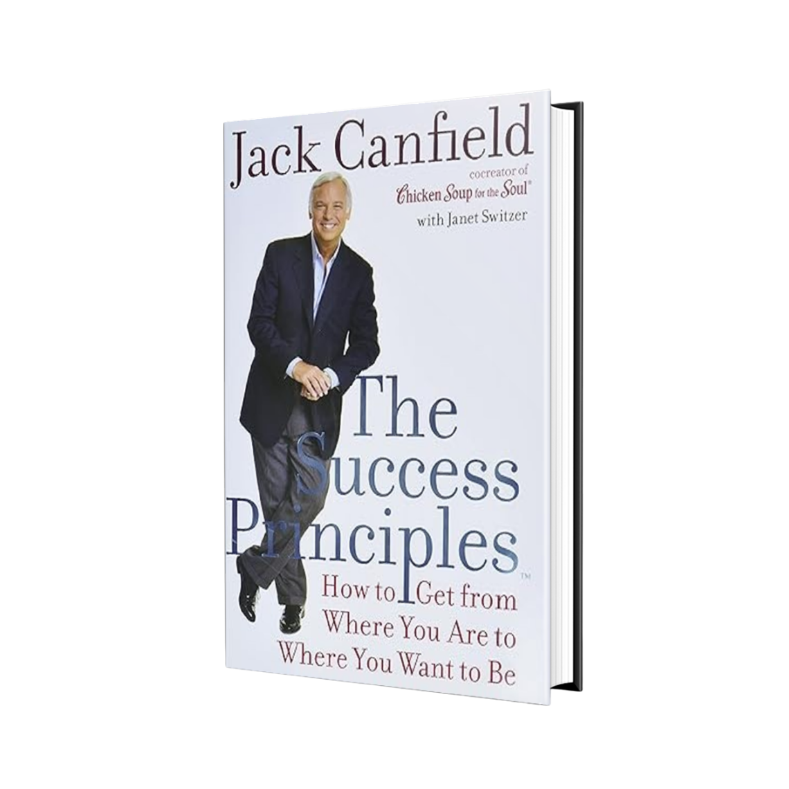 The Success Principles: How to Get From Where You Are to Where You Want to Be book by Jack Canfield, Janet Switzer